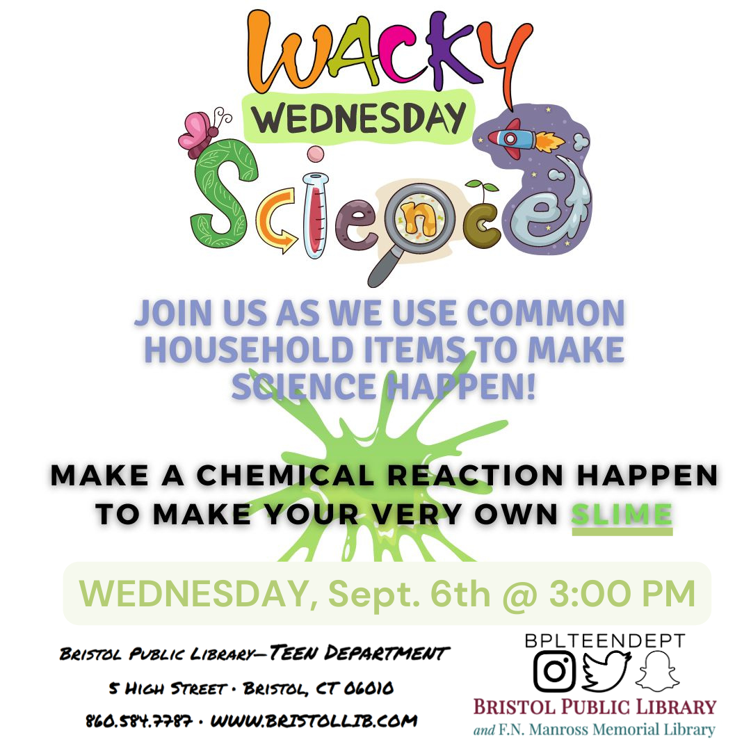 WaCkY WeDnEsDaY SCiEnCe: SLIME TIME - Bristol Public Library