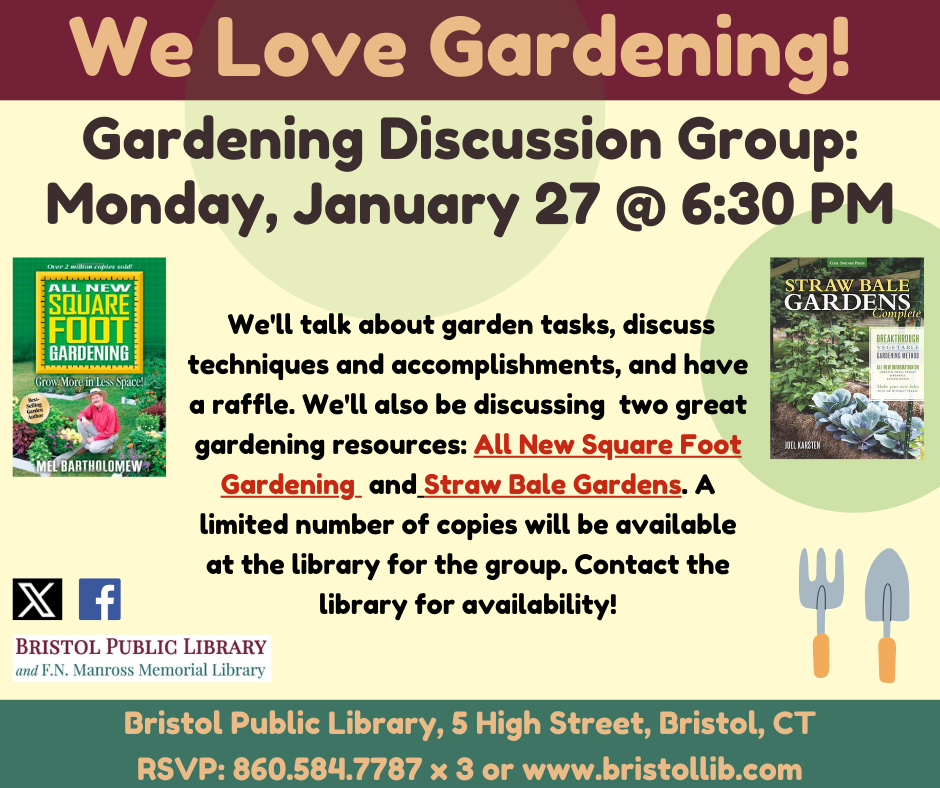 Flier for Gardening Discussion Group at Bristol Public Library January 27 @ 6:30 PM. Images of books to be discussed: All New Square Foot Gardening and Straw Bale Gardens.