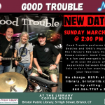 Good Trouble Concert Flier. New Date: March 23 @ 2:00 PM. Image of Good Trouble band members (three standing)