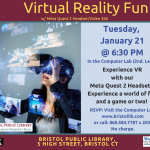 Flier for VR Fun workshop at Bristol Public Library January 21 @ 6:30 PM. Person wearing VR headset seeing VR images.