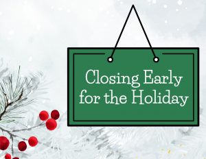 Closing at 12:15 pm for the Holiday - Thumbnail