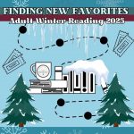 Adult Winter Reading 2025 Finding New Favorites Logo with a mug, trees, books and raffle tickets, on an icy background with snowflakes.