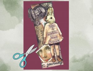 A bookmark made with collage materials including a rabbit, a girl's face, and the words: Take a Journey, Read a Book; on a burgundy and green background.