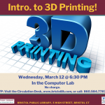 Flier for 3D printing class March 12 @ 6:30 PM. Blue stylized letters reading: 3D Printing